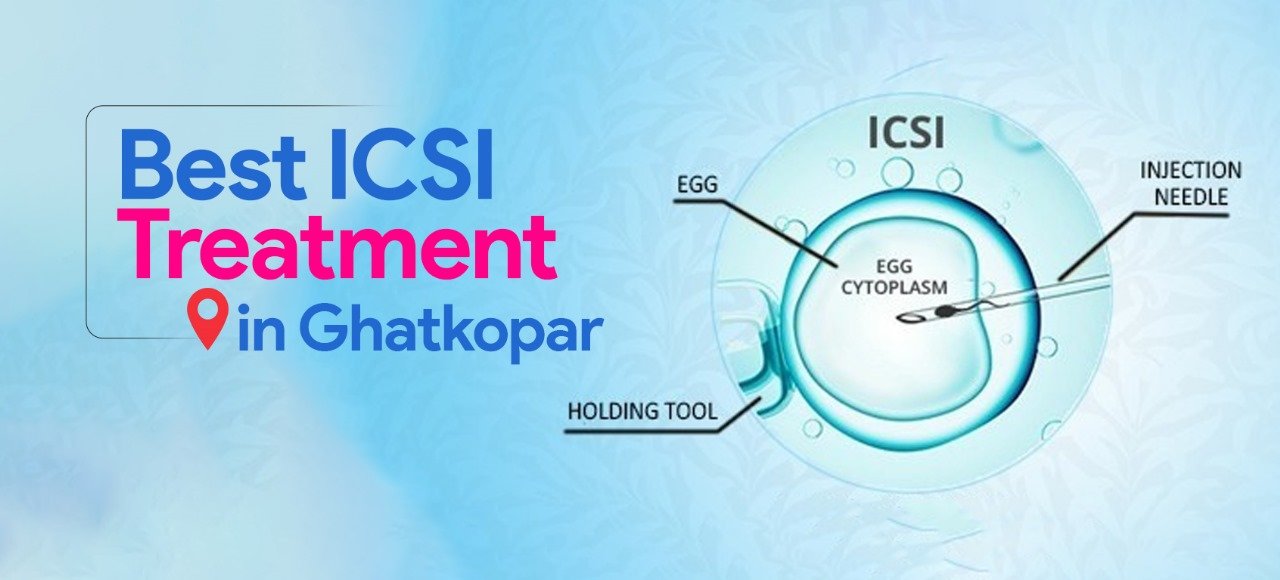 Best ICSI Treatment Ghatkopar